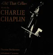 Thomas Beckmann / Johannes Cernota - Oh! That Cello-Music by Charlie Chaplin