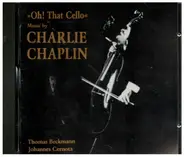 Thomas Beckmann, Johannes Cernota - Music By Charlie Chaplin - Oh! That Cello