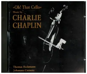 Thomas Beckmann - Music By Charlie Chaplin - Oh! That Cello