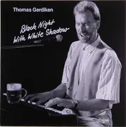 Thomas Gerdiken - Black Night with White Shadow