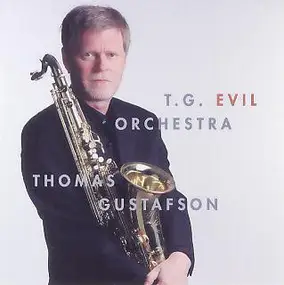 Thomas Gustafson - T.G. Evil Orchestra