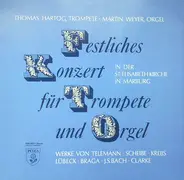 Thomas Hartog , Martin Weyer - Festliches Konzert Für Trompete Und Orgel