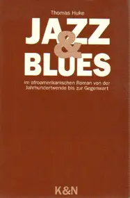 Thomas Huke - Jazz und Blues im afroamerikanischen Roman von der Jahrhundertwende bis zur Gegenwart