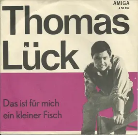 Thomas Lück - Das Ist Für Mich Ein Kleiner Fisch / Junges Glück Im April