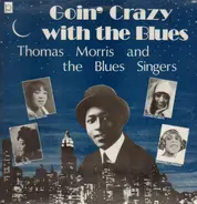Thomas Morris and the Blues Singers - Goin' Crazy With The Blues