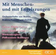 Württembergische Philharmonie Reutlingen - Mit Menschen- und Engelszungen. Orchesterlieder von Mahler, Brahms/Komma und Dvorak