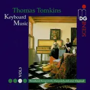 Thomas Tomkins - Bernhard Klapprott - Keyboard Music Vol. 3