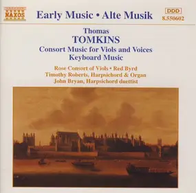 Thomas Tomkins - Consort Music For Viols And Voices / Keyboard Music