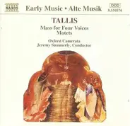Thomas Tallis - Oxford Camerata , Jeremy Summerly - Mass For Four Voices • Motets