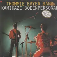 Thommie Bayer Band - Kamikaze Bodenpersonal