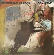 Thommie Bayer Band - Was Ist Los?