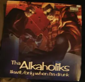 Tha Alkaholiks - Likwit / Only When I'm Drunk