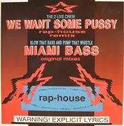 The 2 Live Crew / Blow That Bass And Pump That Whistle - We Want Some Pussy (Rap-House Remix) / Miami Bass (Original Mixes)