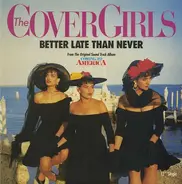 The Cover Girls - Better Late Than Never