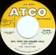 The Coasters - Idol With The Golden Head / (When She Wants Good Lovin') My Baby Comes To Me