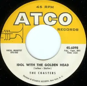 The Coasters - Idol With The Golden Head / (When She Wants Good Lovin') My Baby Comes To Me