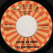 The Continentals / The Wrens - You're An Angel / Come Back My Love