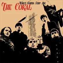 The Coral - Who's Gonna Find Me 1/2