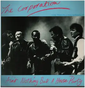 The Corporation - Ain't Nothing But A House Party