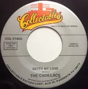 The Cadillacs - Betty My Love / Woe Is Me