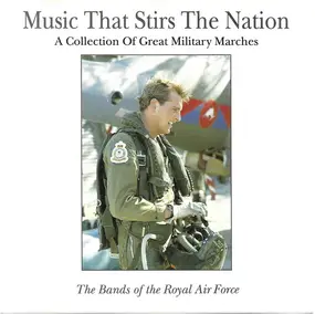Central Band of the Royal Air Force - Music That Stirs The Nation