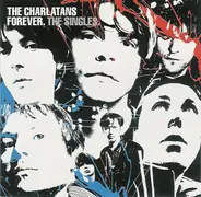 The Charlatans - Forever. The Singles.