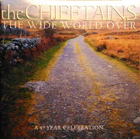 The Chieftains - The Wide World Over (A 40 Year Celebration)