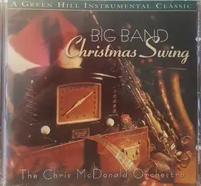 The Chris McDonald Orchestra - Big Band Christmas Swing