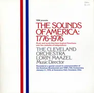 The Cleveland Orchestra , Lorin Maazel - The Sounds Of America: 1776-1976