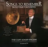 The Cliff Adams Singers - Songs To Remember (50 Old Time Favourites)