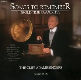 The Cliff Adams Singers - Songs To Remember (50 Old Time Favourites)