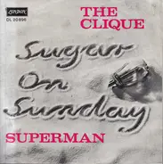 The Clique - Sugar On Sunday / Superman