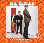 The Cyrkle - Red Rubber Ball (A Collection)