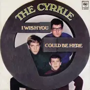 The Cyrkle - I Wish You Could Be Here