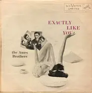 The Ames Brothers - Exactly Like You