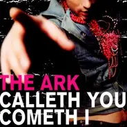 The Ark - Calleth You Cometh I