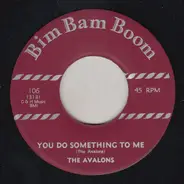 The Avalons - You Do Something To Me / You Can Count On Me