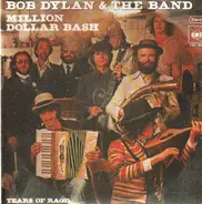 Bob Dylan & Band - Million Dollar Bash / Tears Of Rage