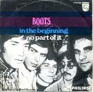 The Boots - In The Beginning / No Part Of It