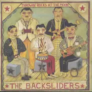 The Backsliders - Throwin' Rocks At The Moon