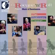 The Baltimore Consort - La Rocque'n'Roll: Popular Music Of Renaissance France