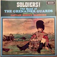 The Band Of The Grenadier Guards Conducted By Rodney Bashford - Soldiers!