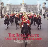The Band Of The Life Guards & Colin J. Reeves - The Royal Salute