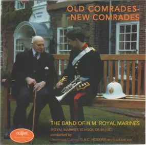 The Band Of H.M. Royal Marines - Old Comrades - New Comrades