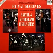 The Band Of HM Royal Marines & The Argyll And Sutherland Highlanders - The Spectacular Sound Of The Band Of Her Majesty's Royal Marines & Pipes & Drums Of The Argyll & Su