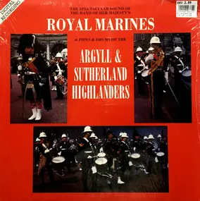 Band of H.M. Royal Marines - The Spectacular Sound Of The Band Of Her Majesty's Royal Marines & Pipes & Drums Of The Argyll & Su