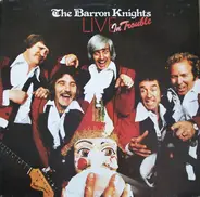 The Barron Knights - Live in Trouble