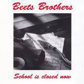 The Beets Brothers - School Is Closed Now