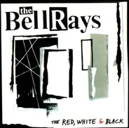 The BELLRAYS - THE RED, WHITE & BLACK
