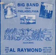 The Big Band From Philadelphia Featuring Al Raymond And His Big Band Sounds - The Best Of Al Raymond And His Big Band Sounds